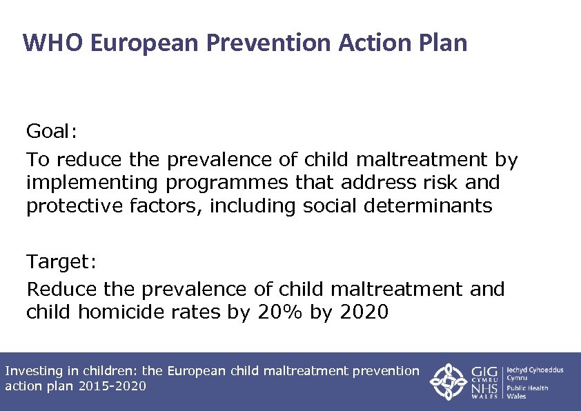 WHO European Prevention Action Plan Goal: To reduce the prevalence of child maltreatment by