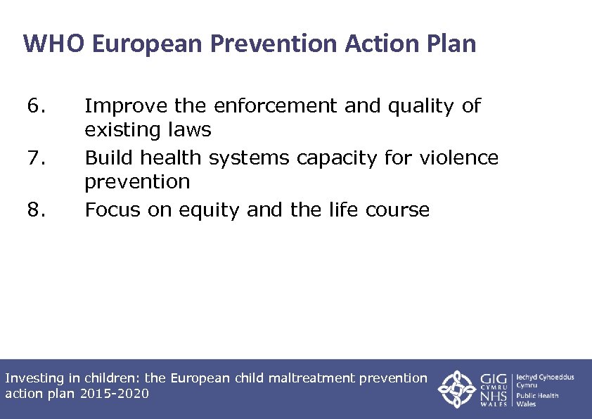 WHO European Prevention Action Plan 6. 7. 8. Improve the enforcement and quality of