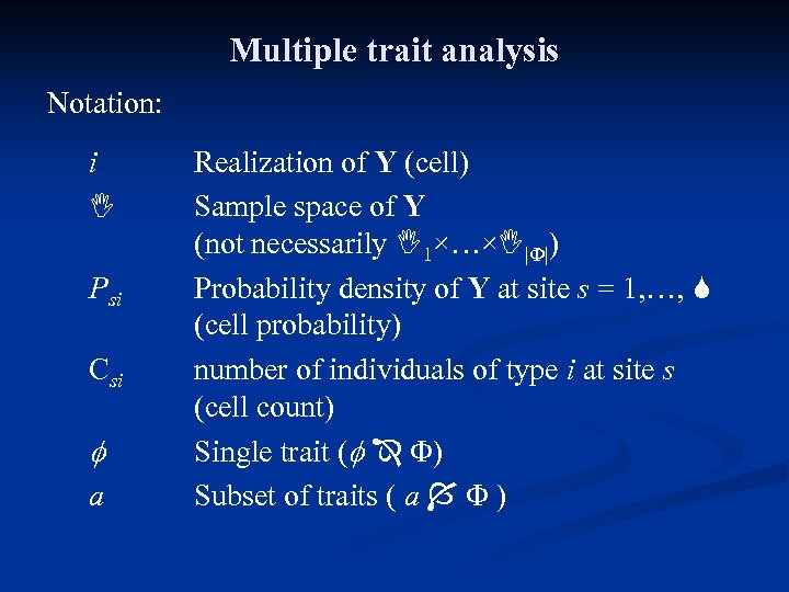 Multiple trait analysis Notation: i I Psi Csi f a Realization of Y (cell)