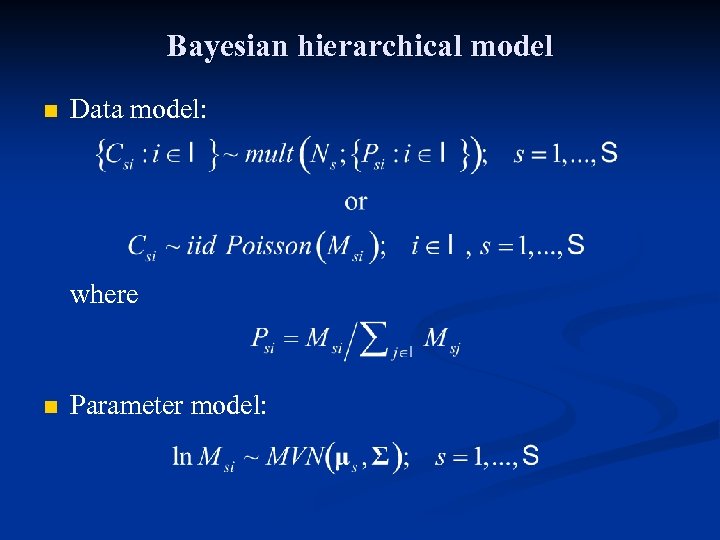 Bayesian hierarchical model n Data model: where n Parameter model: 