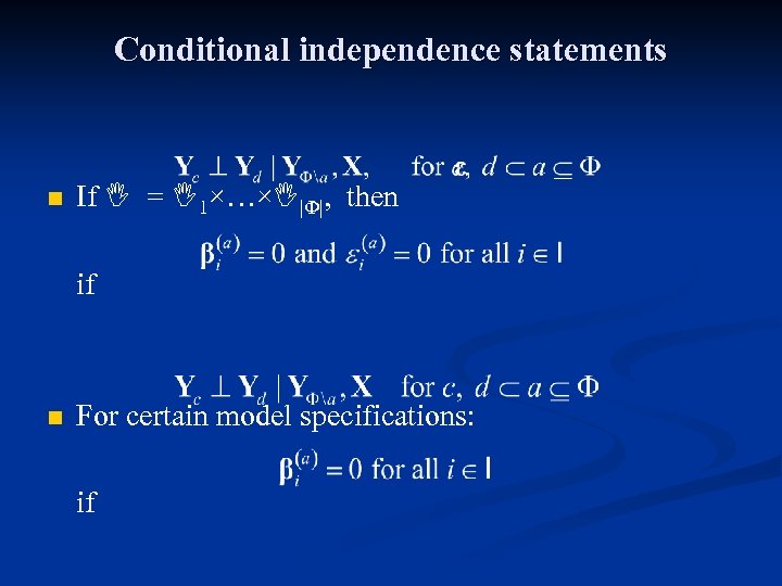 Conditional independence statements n If I = I 1×…×I|F|, then if n For certain
