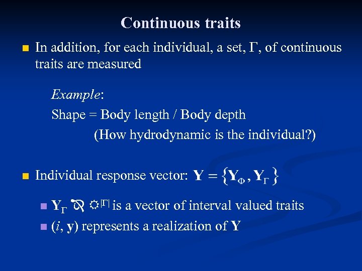 Continuous traits n In addition, for each individual, a set, G, of continuous traits