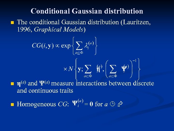 Conditional Gaussian distribution n The conditional Gaussian distribution (Lauritzen, 1996, Graphical Models) n η(a)