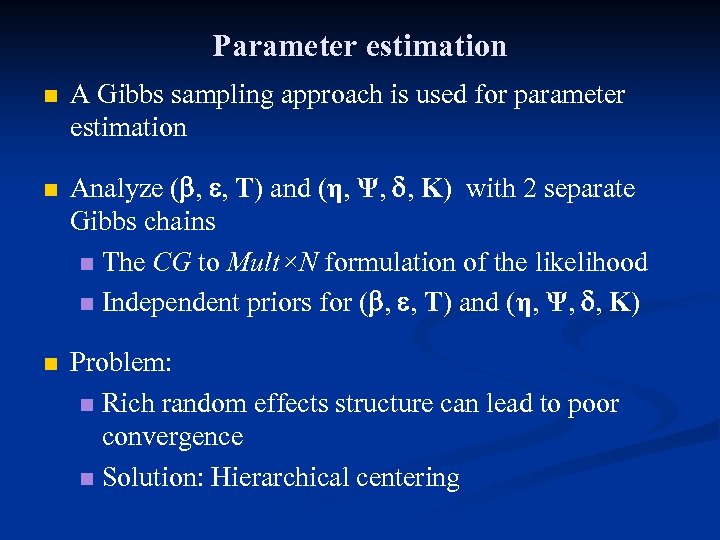 Parameter estimation n A Gibbs sampling approach is used for parameter estimation Analyze (b,