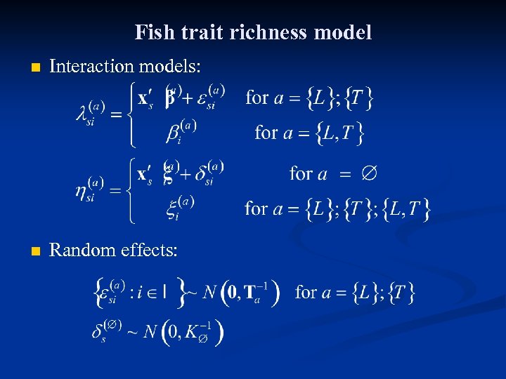 Fish trait richness model n Interaction models: n Random effects: 