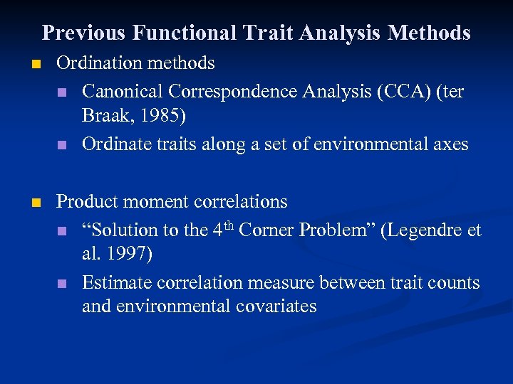 Previous Functional Trait Analysis Methods n Ordination methods n Canonical Correspondence Analysis (CCA) (ter