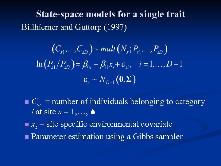 State-space models for a single trait Billhiemer and Guttorp (1997) Csi = number of