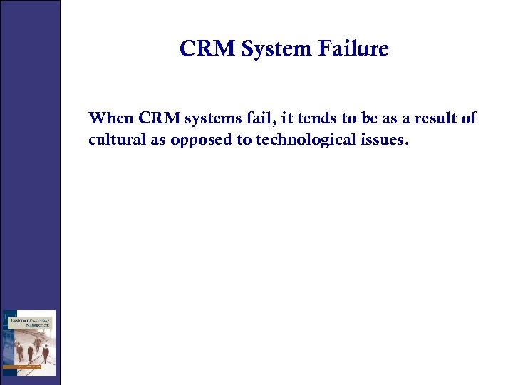 CRM System Failure When CRM systems fail, it tends to be as a result