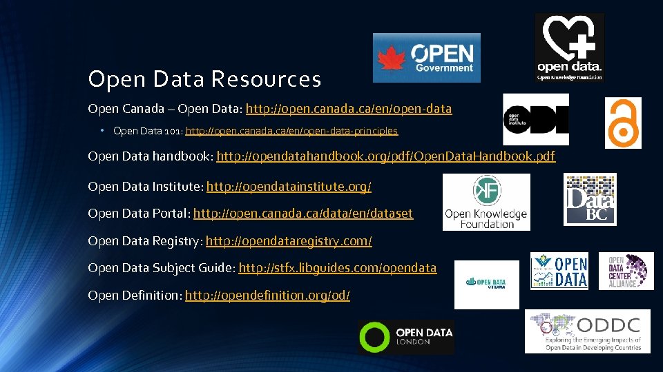 Open Data Resources Open Canada – Open Data: http: //open. canada. ca/en/open-data • Open