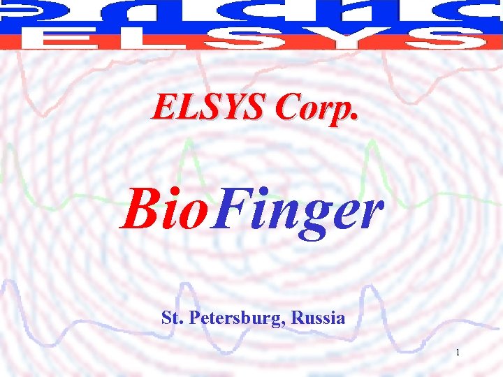 ELSYS Corp. Bio. Finger St. Petersburg, Russia 1 