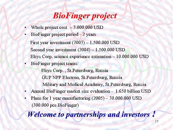 Bio. Finger project • Whole project cost – 3. 000 USD • Bio. Finger