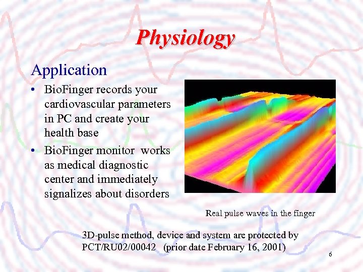  Physiology Application • Bio. Finger records your cardiovascular parameters in PC and create