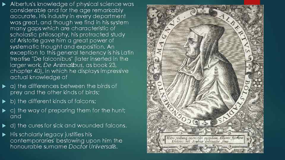  Albertus's knowledge of physical science was considerable and for the age remarkably accurate.