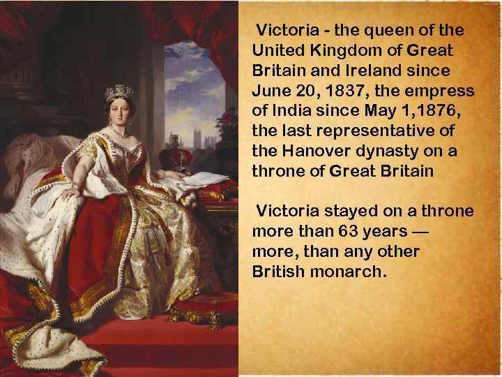 Victoria - the queen of the United Kingdom of Great Britain and Ireland since