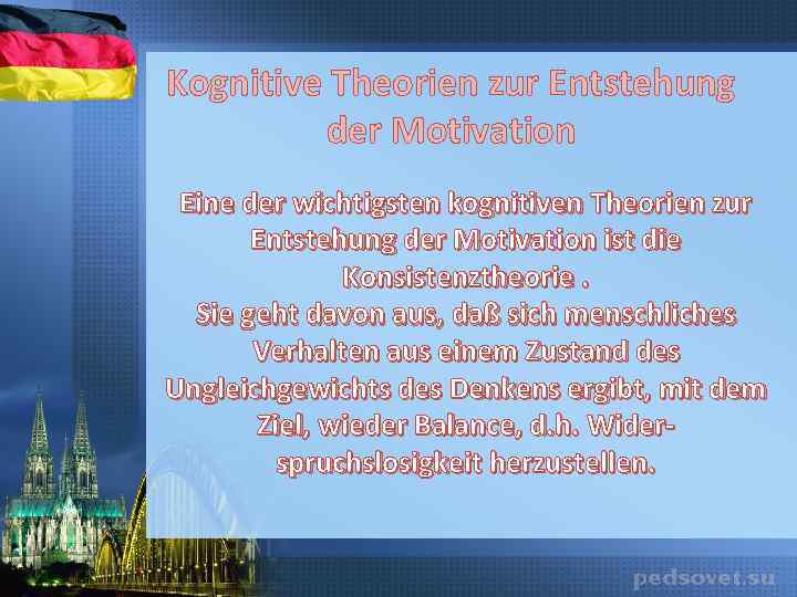 Kognitive Theorien zur Entstehung der Motivation Eine der wichtigsten kognitiven Theorien zur Entstehung der