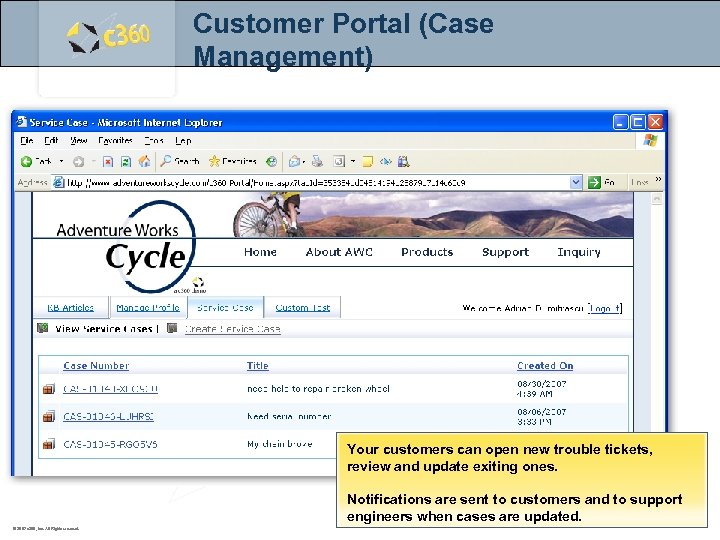 Customer Portal (Case Management) Your customers can open new trouble tickets, review and update