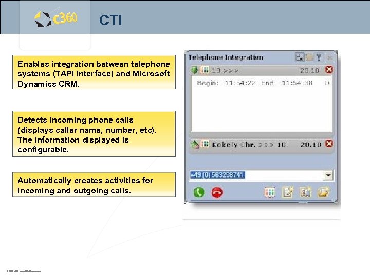 CTI Enables integration between telephone systems (TAPI Interface) and Microsoft Dynamics CRM. Detects incoming