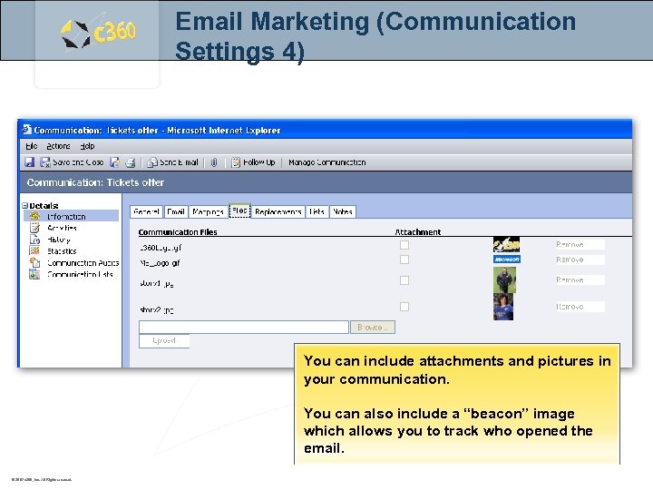 Email Marketing (Communication Settings 4) You can include attachments and pictures in your communication.