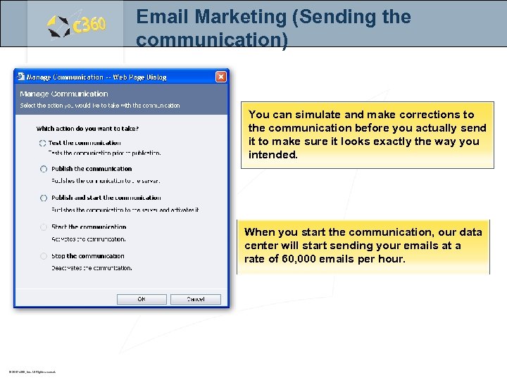 Email Marketing (Sending the communication) You can simulate and make corrections to the communication
