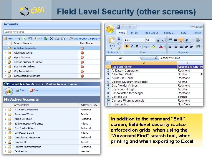 Field Level Security (other screens) In addition to the standard “Edit” screen, field-level security