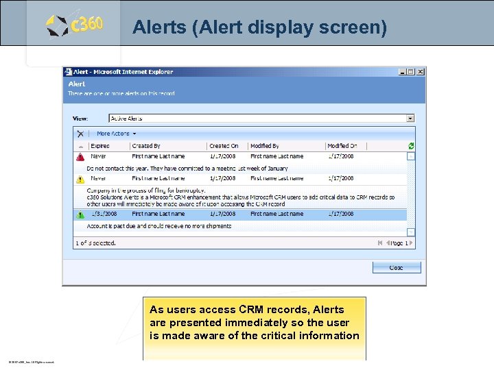 Alerts (Alert display screen) As users access CRM records, Alerts are presented immediately so