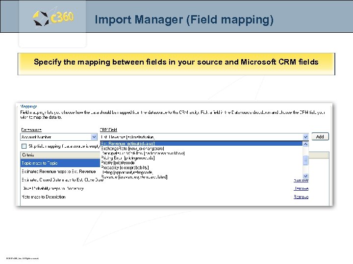 Import Manager (Field mapping) Specify the mapping between fields in your source and Microsoft