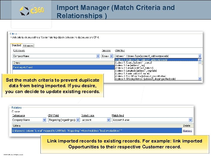 Import Manager (Match Criteria and Relationships ) Set the match criteria to prevent duplicate