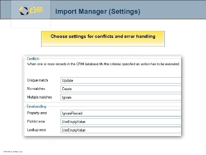 Import Manager (Settings) Choose settings for conflicts and error handling © 2007 c 360,