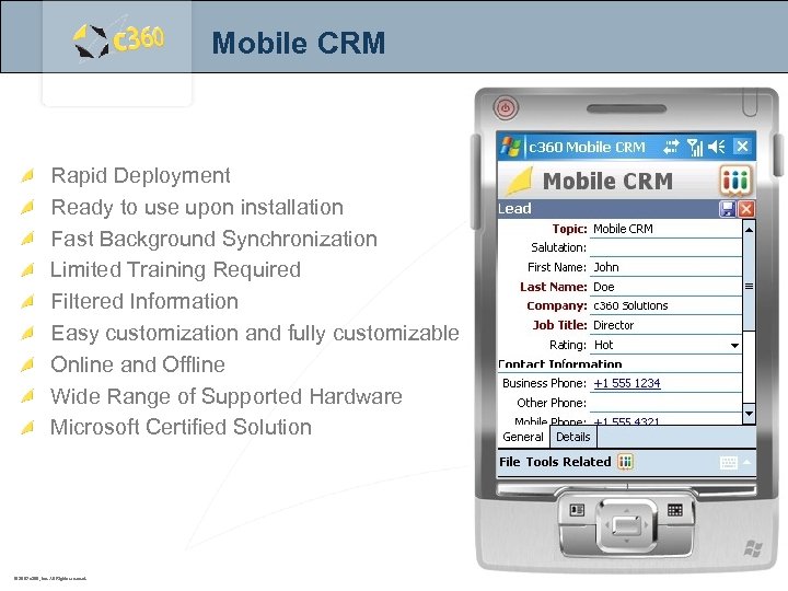 Mobile CRM Rapid Deployment Ready to use upon installation Fast Background Synchronization Limited Training