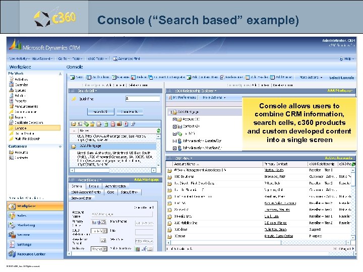 Console (“Search based” example) Console allows users to combine CRM information, search cells, c