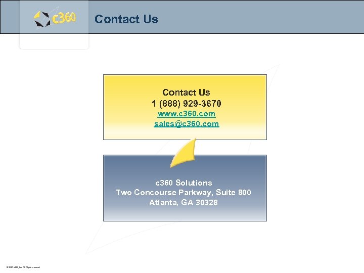 Contact Us 1 (888) 929 -3670 www. c 360. com sales@c 360. com c