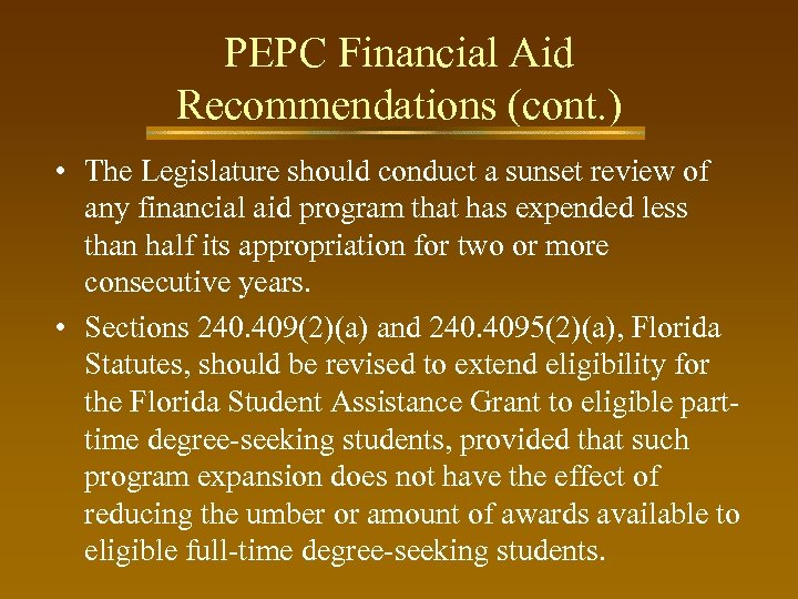 PEPC Financial Aid Recommendations (cont. ) • The Legislature should conduct a sunset review