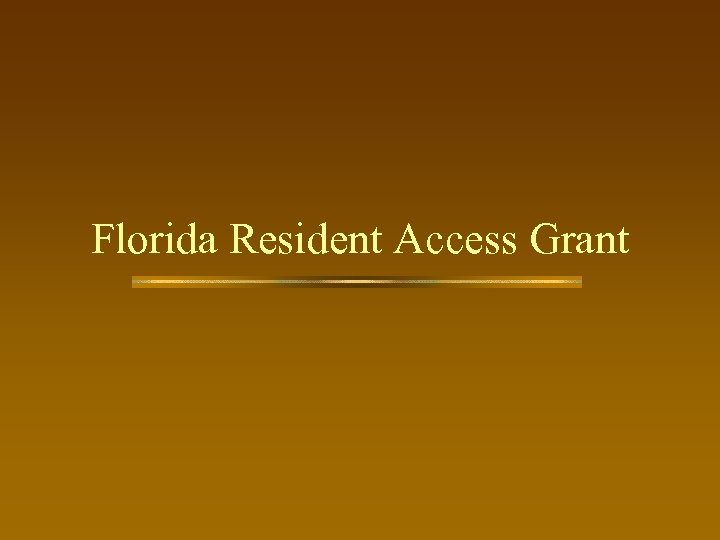 Florida Resident Access Grant 