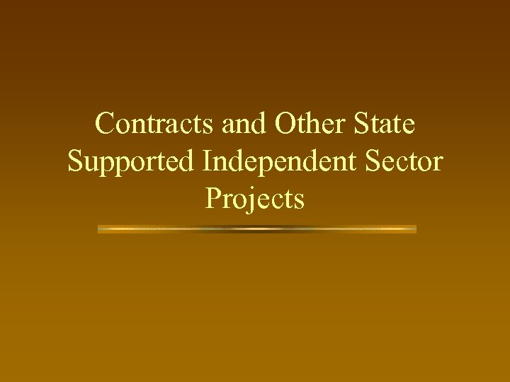 Contracts and Other State Supported Independent Sector Projects 