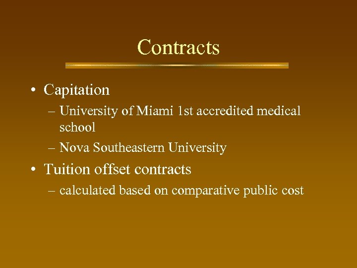 Contracts • Capitation – University of Miami 1 st accredited medical school – Nova