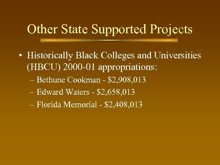 Other State Supported Projects • Historically Black Colleges and Universities (HBCU) 2000 -01 appropriations:
