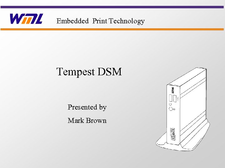 Embedded Print Technology Tempest DSM Presented by Mark Brown 