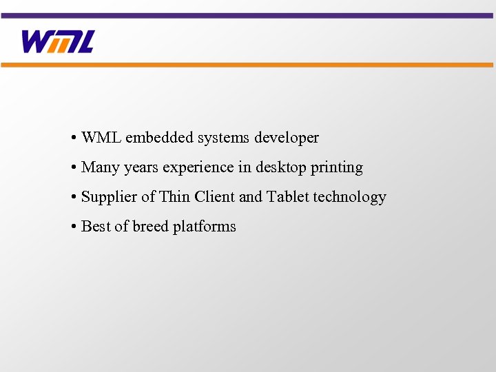  • WML embedded systems developer • Many years experience in desktop printing •