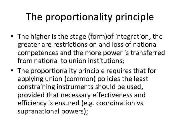 The proportionality principle • The higher is the stage (form)of integration, the greater are