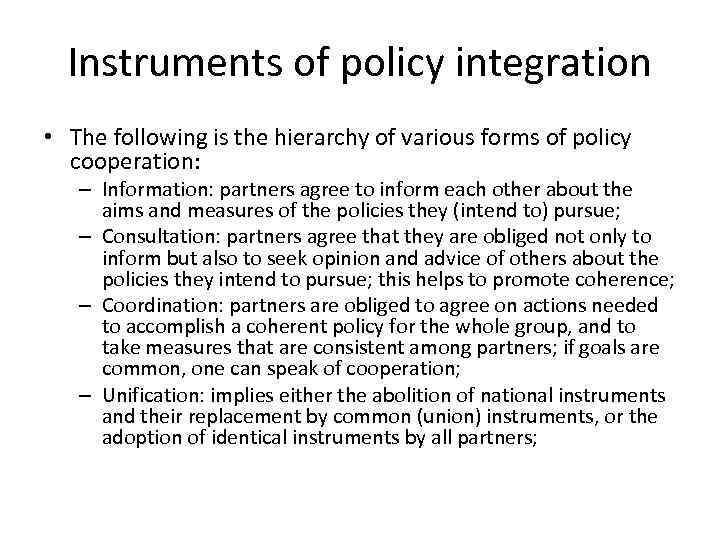 Instruments of policy integration • The following is the hierarchy of various forms of