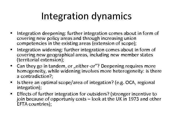 Integration dynamics • Integration deepening: further integration comes about in form of covering new
