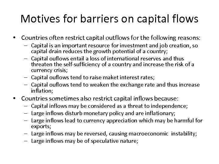 Motives for barriers on capital flows • Countries often restrict capital outflows for the