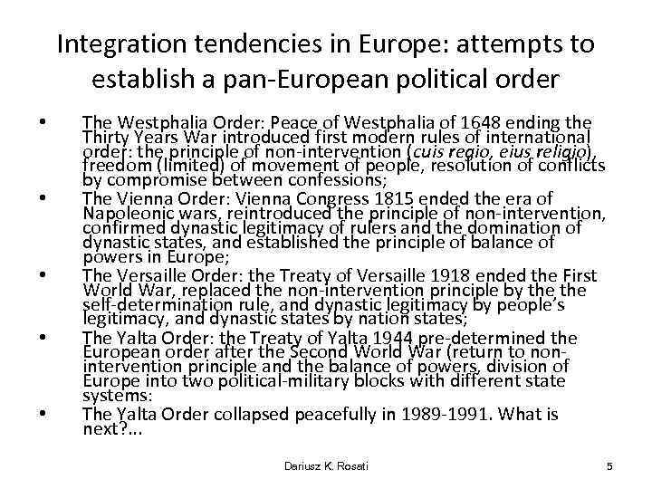 Integration tendencies in Europe: attempts to establish a pan-European political order • • •