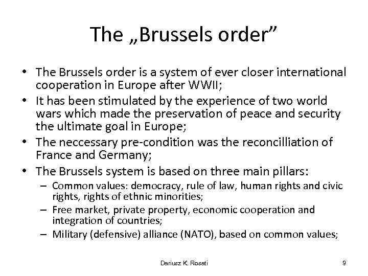 The „Brussels order” • The Brussels order is a system of ever closer international