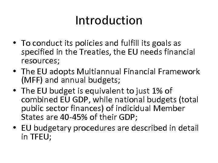 Introduction • To conduct its policies and fulfill its goals as specified in the