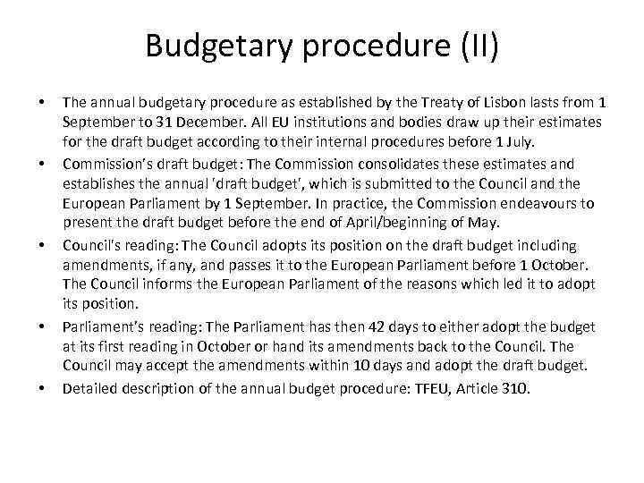 Budgetary procedure (II) • • • The annual budgetary procedure as established by the