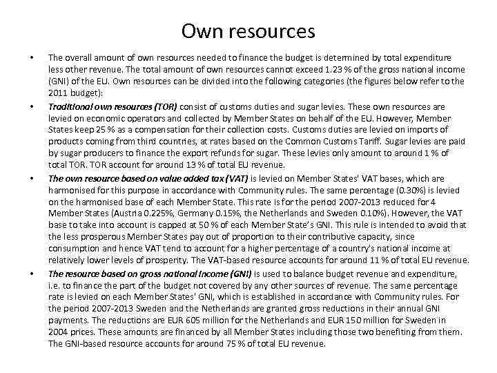 Own resources • • The overall amount of own resources needed to finance the