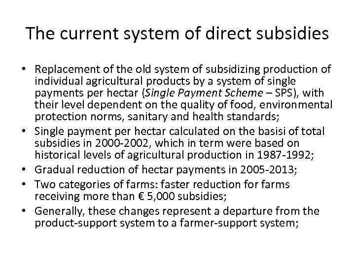 The current system of direct subsidies • Replacement of the old system of subsidizing