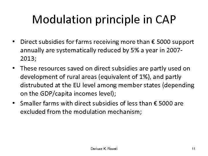 Modulation principle in CAP • Direct subsidies for farms receiving more than € 5000