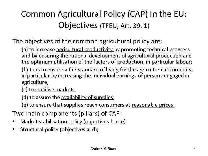 Common Agricultural Policy (CAP) in the EU: Objectives (TFEU, Art. 39, 1) The objectives